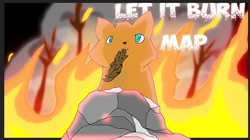 Let It Burn 12 【WARRIOR CATS MAP】