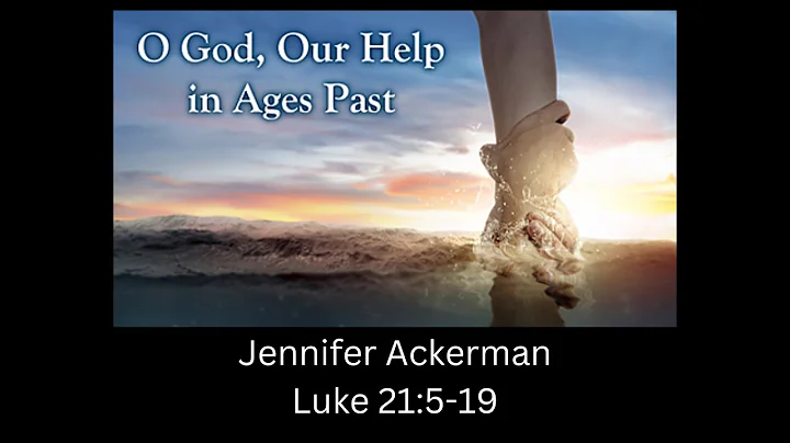 O God, Our Help in Ages Past//  Luke 21:5-19  // O...