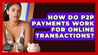 How Do P2P Payments Work For Online Transactions? - Latino Finance Experts