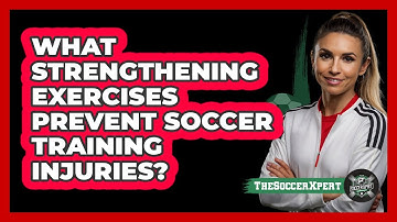 What Strengthening Exercises Prevent Soccer Training Injuries? - The Soccer Xpert