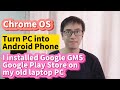 I installed Google GMS Google Play Store on my old laptop PC turn pc into android phone Chrome OS