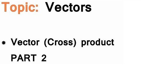 AS/A-Level Maths Vectors - Vector Cross product PART 2