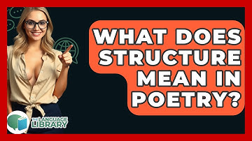 What Does Structure Mean In Poetry? - The Language Library