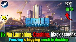 Fix Cities: Skylines Crashing or Not Launching