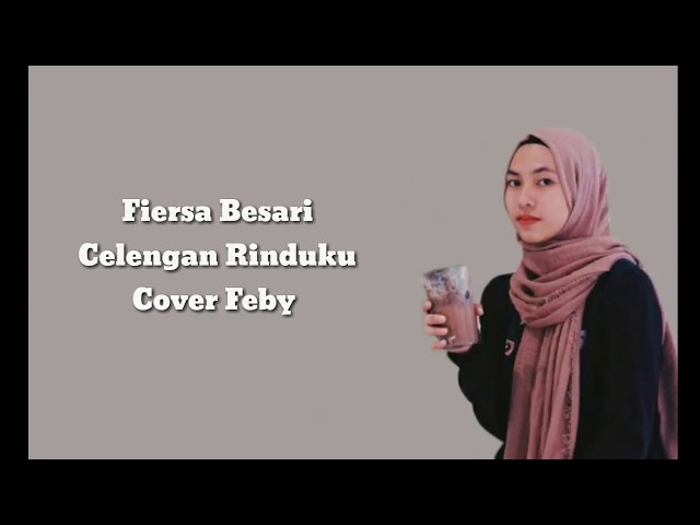 Fiersa Besari - Celengan Rindu (Lirik) | cover Feby class=