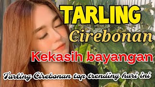 JUARANYA TARLING FULL BASS ~TARLING CIREBONAN KEKASIH BAYANGAN TOP TRENDING HARI INI 