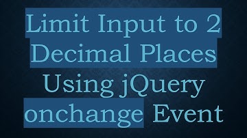 Limit Input to 2 Decimal Places Using jQuery onchange Event