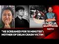 Delhi SUV Accident | 'He Screamed For Help For 10 Minutes': Mother Of Delhi Man Killed In Crash