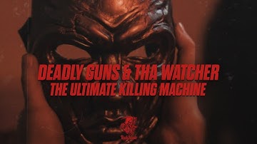 Deadly Guns & Tha Watcher - The Ultimate Killing Machine (Official Videoclip)