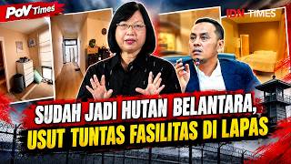 POV Times: Sudah Jadi Hutan Belantara, Usut Tuntas Fasilitas di Lapas