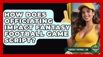 How Does Officiating Impact Fantasy Football Game Script? - Fantasy Football Lab