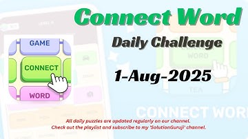 Connect Word Daily Challenge August 1 2025 Walkthrough | Connect Word Daily Challenge Answers