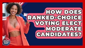How Does Ranked-Choice Voting Elect Moderate Candidates? - First Time Voter Expert