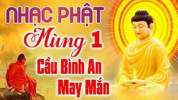 MÙNG 1 Nghe Nhạc Phật Cầu Bình An May Mắn Cho Cả Tháng | Liên khúc Nhạc Phật Giáo Mùng 1 Mới Nhất