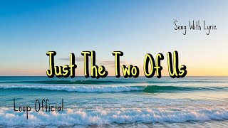 Just The Two Of Us     Romantic Ballad