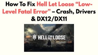 How to Fix Hell Let Loose “Low-Level Fatal Error” – Crash, Drivers & DX12/DX11