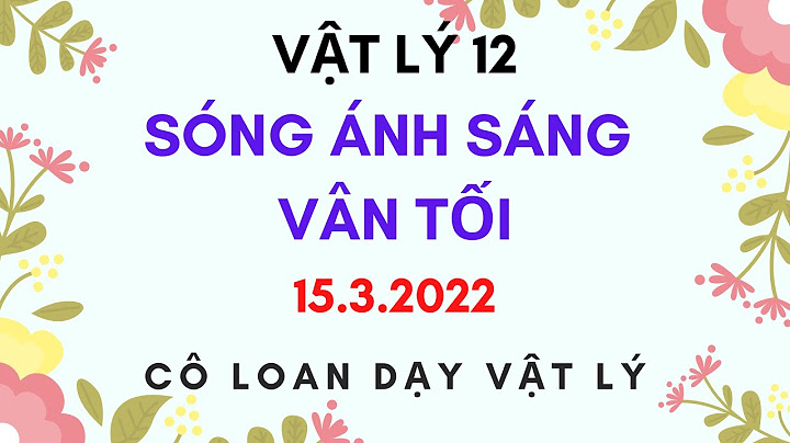 Bài tập về giao thoa ánh sáng lời giải violet năm 2024