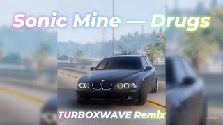 Sonic Mine — Drugs (TURBOXWAVE, Viral Remix 2024, TikTok)