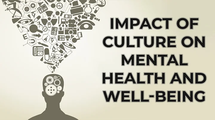 The Impact of Culture on Mental Health and Well-being