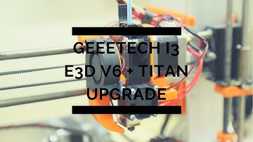 Geeetech i3 Aluminum E3D V6 + Titan Upgrade