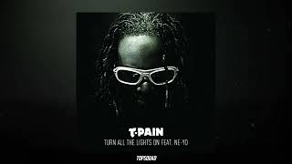 Download Lagu T-Pain - Turn All the Lights On (feat. Ne-Yo) MP3