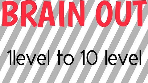 Brain out,1level to 10 level easy