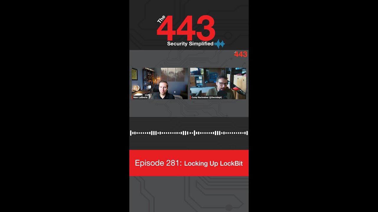 Locking Up LockBit - The 443 Podcast, Ep. 281