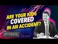 Are your kids covered in an AUTO accident?