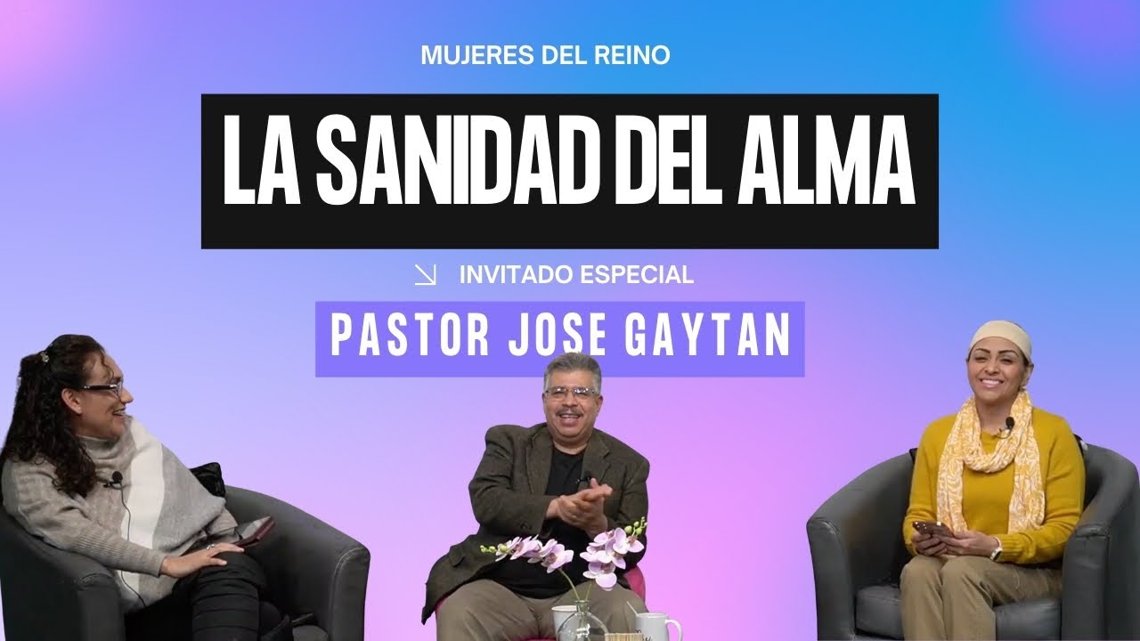 La sanidad del alma - Invitado Especial Pastor Jose Gaytan