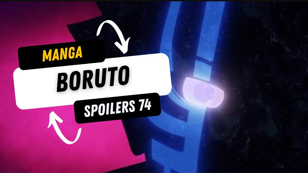 BORUTO CHAPTER 74 SPOILERS RELEASE-Boruto Chapter 74 Raw Scan Release Date And More
