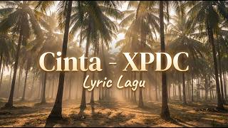 Cinta - XPDC (Lyric Lagu)