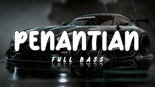 DJ PENANTIAN - PENANTIAN INI TERAMATLAH PANJANG REMIX VIRAL TIK TOK TERBARU 2023 FULL BASS