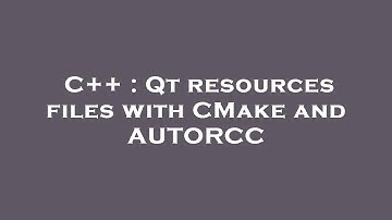 C++ : Qt resources files with CMake and AUTORCC
