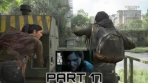 The Last of Us 2 Full Game Movie No Commentary Gameplay Walkthrough Part 17
