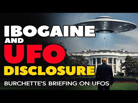 UFO Disclosure, Ibogaine and Burchett's Paradigm Shift