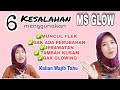 KESALAHAN PEMAKAIAN MS GLOW