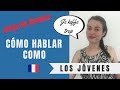 Jerga : Cómo hablan los jóvenes en Francés