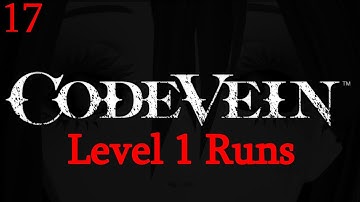 Code Vein - Level 1 Runs - Let