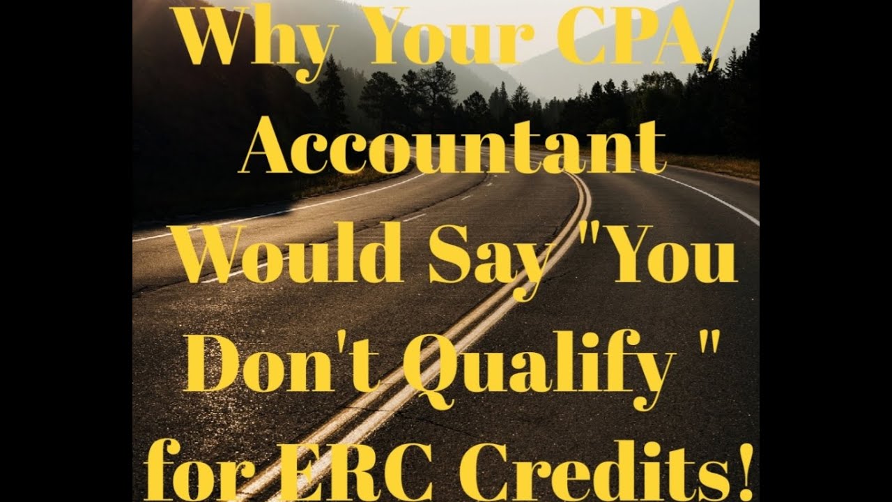 Why Your CPA/Accountant Would Say "You Don't Qualify" For ERC Credits