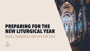 Webinar – Preparing for the New Liturgical Year: Music, Resources and Tips for 2023