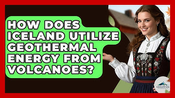 How Does Iceland Utilize Geothermal Energy From Volcanoes? - Unmapping Scandinavia