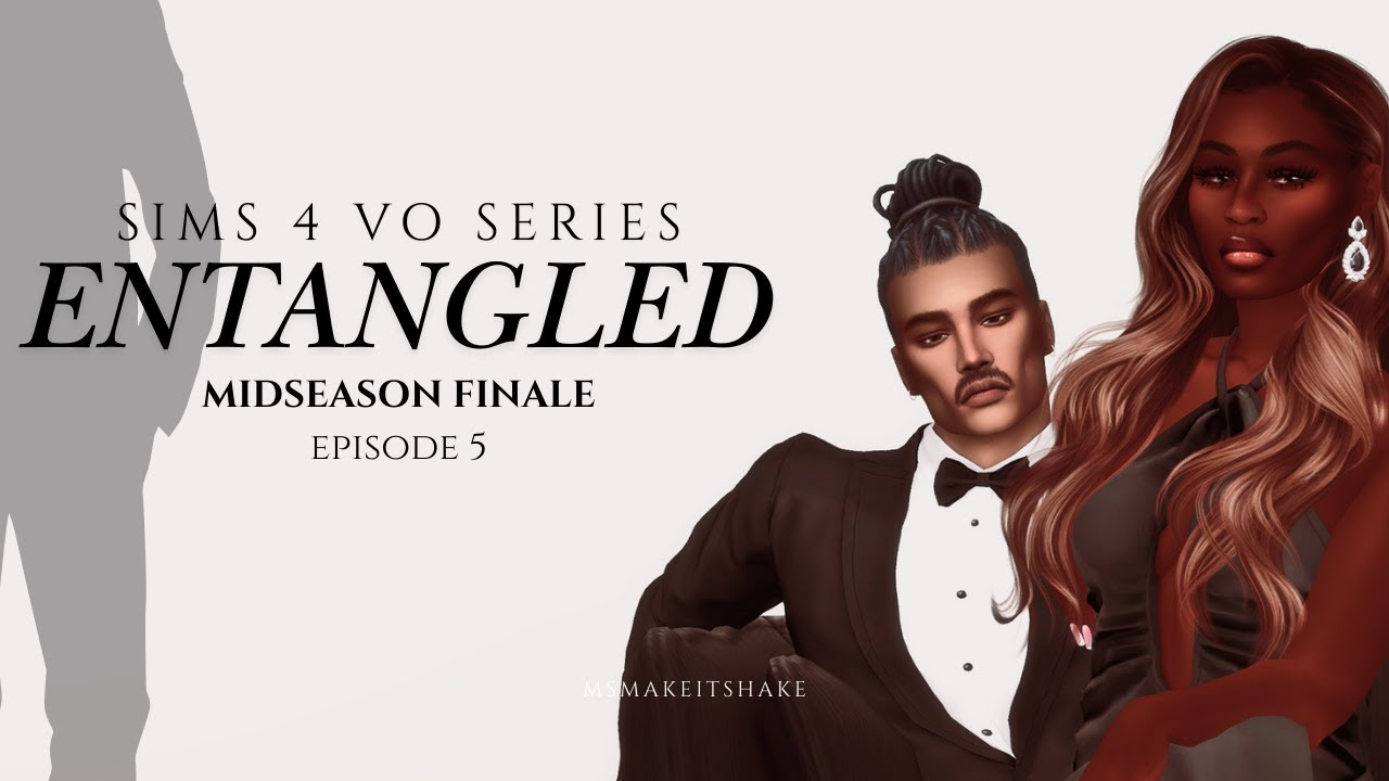 Entangled | Midseason Finale | Episode 5: 'Smoke & Shadows' | Sims 4 VO ...