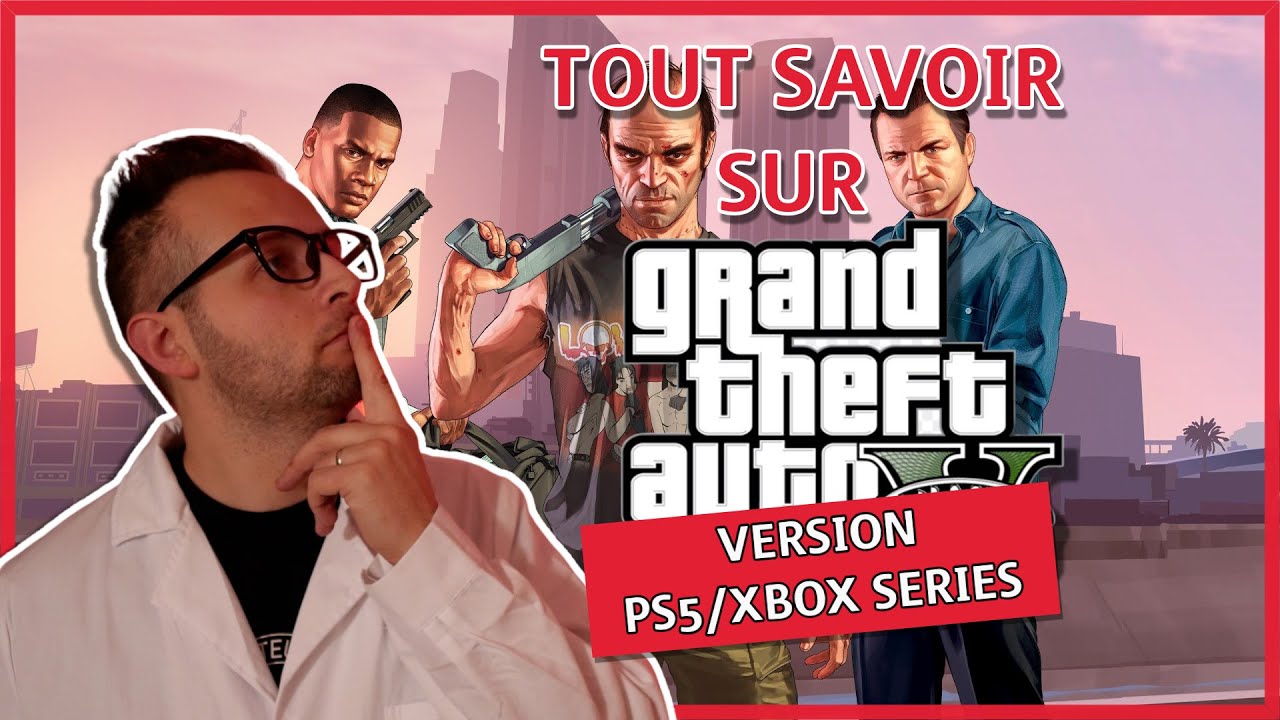 Tout savoir sur GTA V/GTA 5 sur PS5/XBOX SERIES 💲