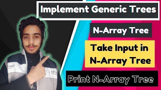 Generic Trees in Python | N-Array Trees in Python | Take input in N-Array Tree | Print N-array tree