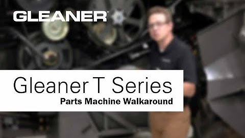 Gleaner T Series | Parts Machine Walkaround