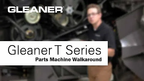 Gleaner T Series | Parts Machine Walkaround