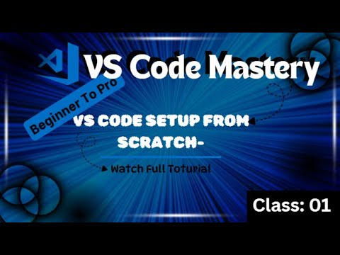 VS Code Setup from Scratch | Beginner to Pro | Complete VS Code ...