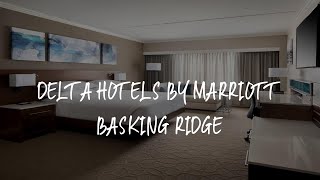 Delta Hotels by Marriott Basking Ridge Review - Basking Ridge , United States of America