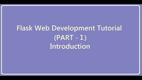 Flask Web Development with python (Part 1) Introduction