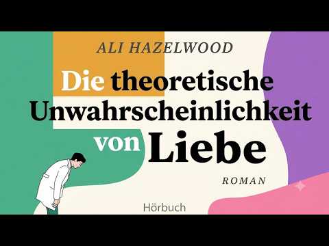 Die theoretische Unwahrscheinlichkeit von Liebe YouTube Hörbuch auf Deutsch